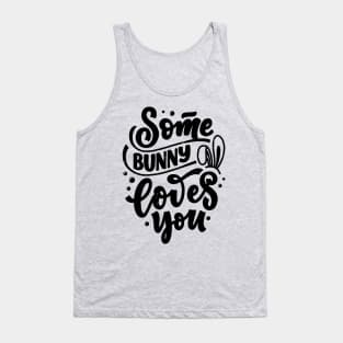 Some bunny loves you - easter bunny cute funny typography quote slogan Tank Top